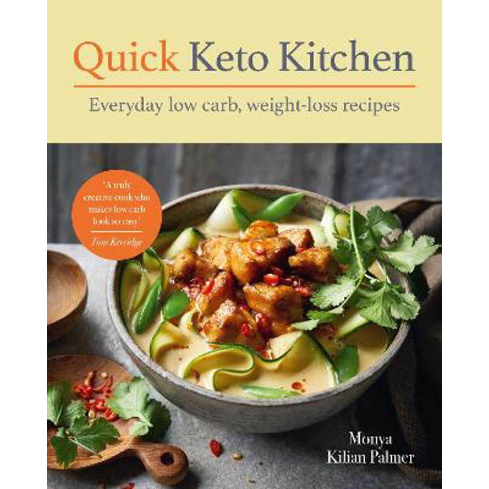 Quick Keto Kitchen: Low carb, weight-loss recipes for every day (Paperback) - Monya Kilian Palmer